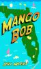 [Mango Bob 07] • Mango Bob